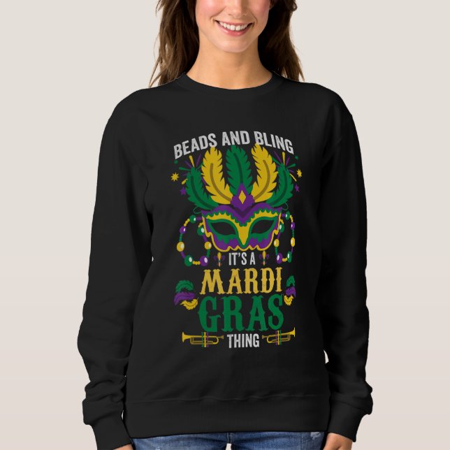 Beads And Bling It's A Mardi Gras Thing Funny Carn Sweatshirt (Front)