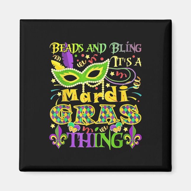 Beads And Bling It's A Mardi Gras Thing  Magnet (Front)