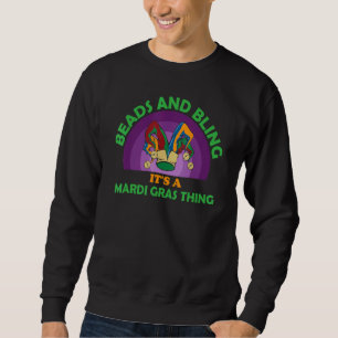 Beads And Bling It's A Mardi Gras Thing Mardi Gra Sweatshirt