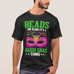Beads And Bling It's A Mardi Gras Thing Mardi Gra T-Shirt