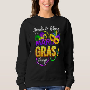 Beads And Bling It's A Mardi Gras Thing New Orlean Sweatshirt
