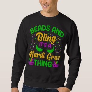 Beads And Bling It's A Mardi Gras Thing New Orlean Sweatshirt