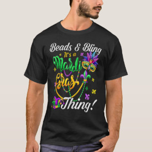 Beads And Bling It's A Mardi Gras Thing New Orlean T-Shirt