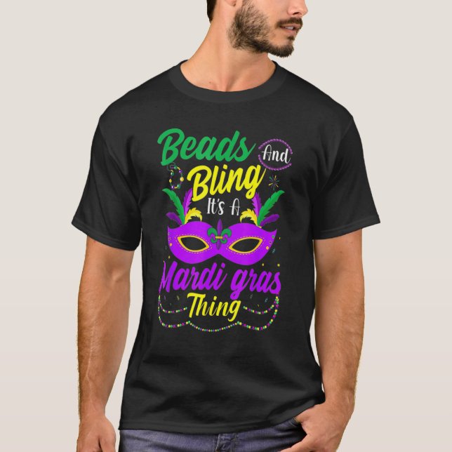 Beads And Bling It's A Mardi Gras Thing New Orlean T-Shirt (Front)
