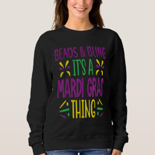 Beads & Bling It's a Mardi Gras Thing Cool Men Wom Sweatshirt