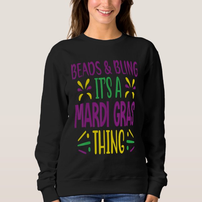 Beads & Bling It's a Mardi Gras Thing Cool Men Wom Sweatshirt (Front)