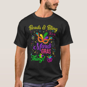 Beads & Bling It's a Mardi Gras Thing  Mardi Gras  T-Shirt