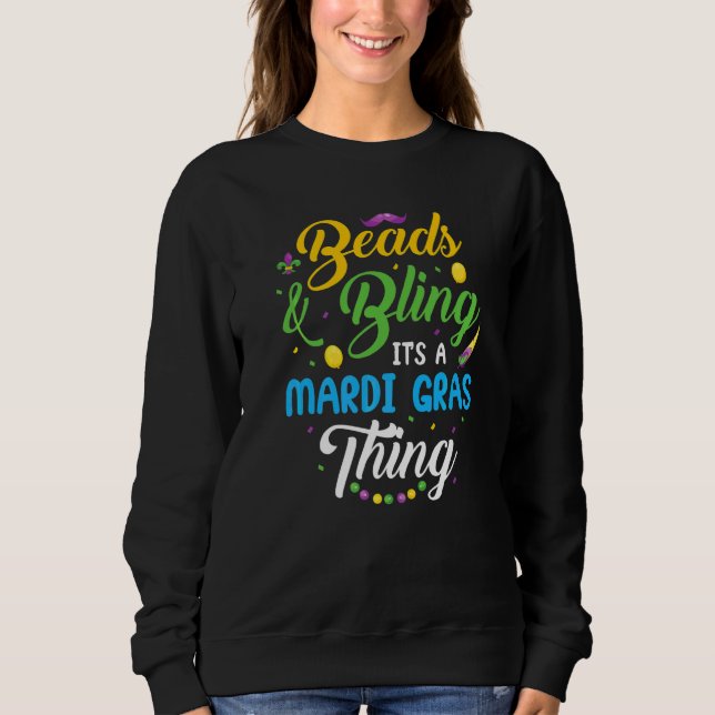 Beads & Bling It's A Mardi Gras Thing Sweatshirt (Front)