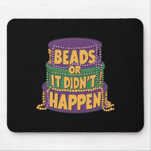 Beads Or It Didn’t Happen Mardi Gras Funny Parade Mouse Pad