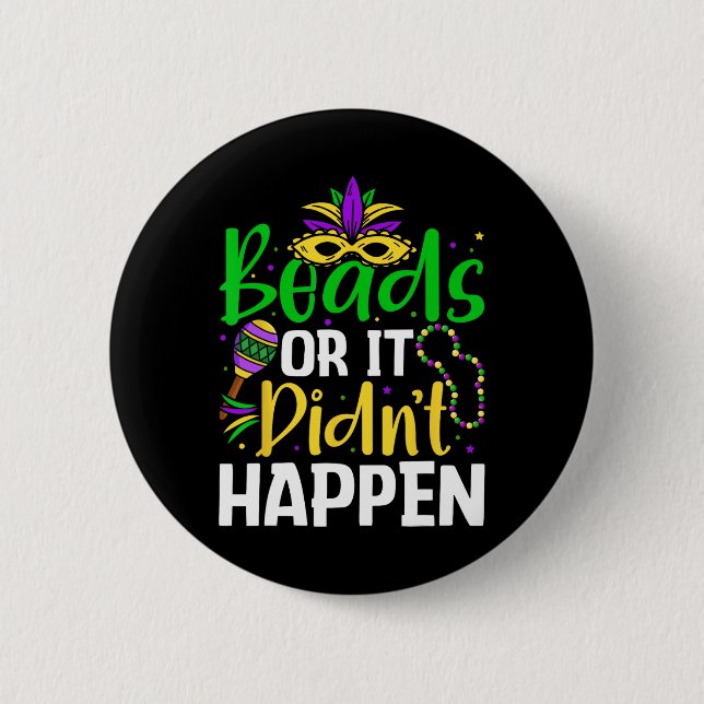 Beads Or It Didn't Happen  2 Inch Round Button (Front)
