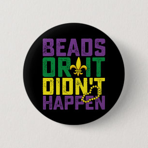 Beads Or It Didn't Happen Mardi Gras Carnival 2 Inch Round Button