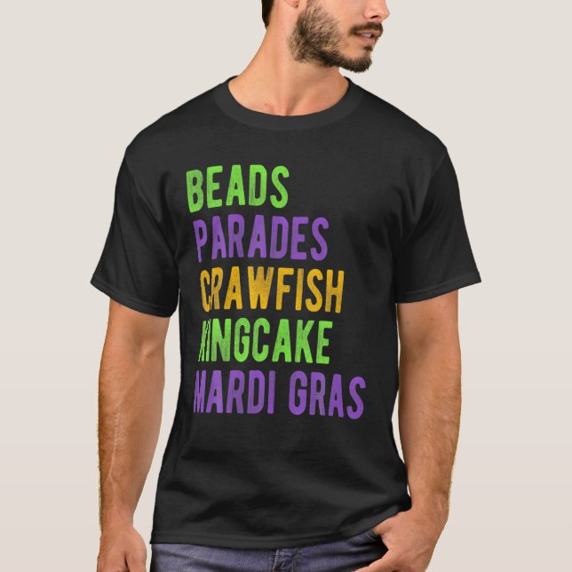 Beads, Parades, Crawfish, Kingcake, Mardi Gras T-Shirt (Front)