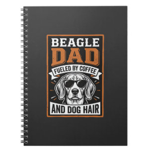 Beagle Dad Fuelled by Coffee and Dog Hair Notebook