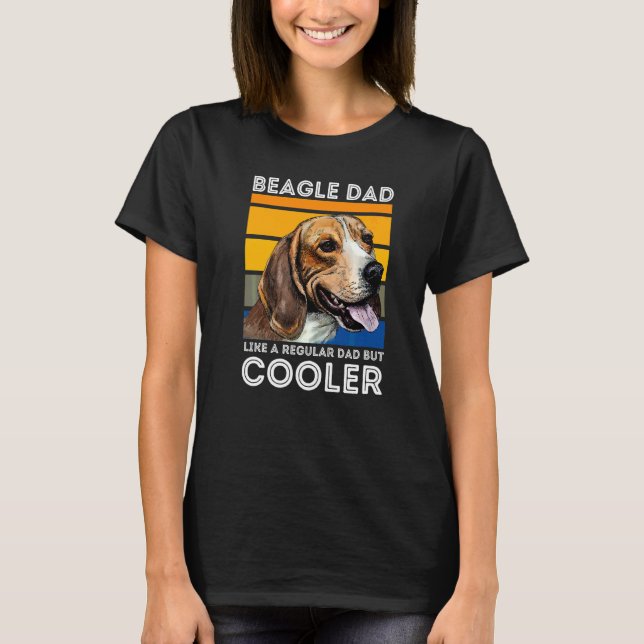 Beagle Dad Like A Regular Dad But Cooler Father's  T-Shirt (Front)