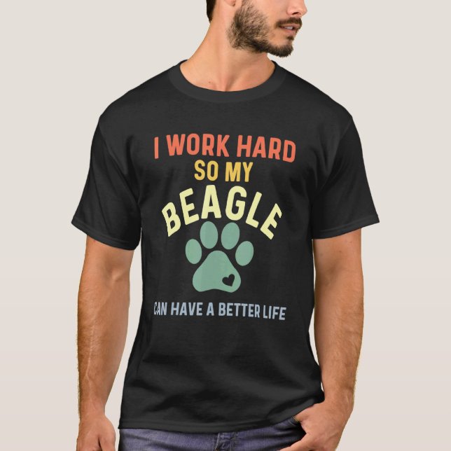 Beagle Dad Retro Beagle For Men I Work Hard T-Shirt (Front)