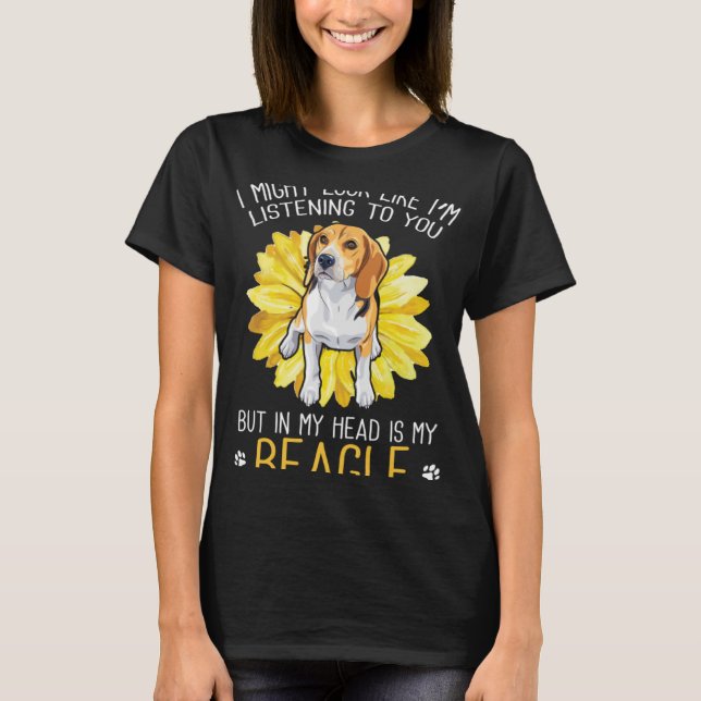 Beagle Dog In My Head Is My Beagle Sunflower T-Shirt (Front)