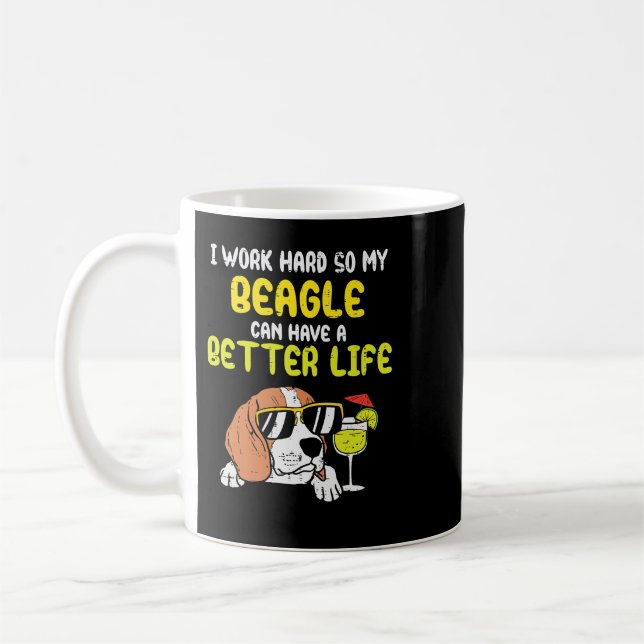 Beagle Dog Work Hard Beagle Better Life Funny Dog  Coffee Mug (Left)