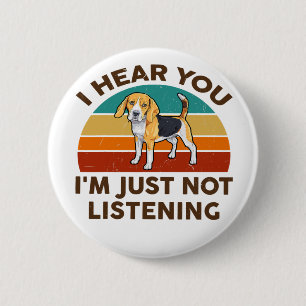 Beagle I Hear You Im Just Not Listening Dog Lover 2 Inch Round Button