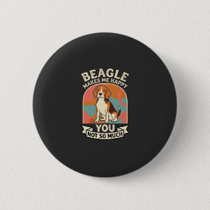 Beagle Makes Me Happy You Not So Much Dog 2 Inch Round Button