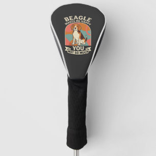 Beagle Makes Me Happy You Not So Much Dog Golf Head Cover