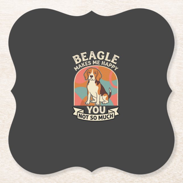 Beagle Makes Me Happy You Not So Much Dog Paper Coaster (Front)