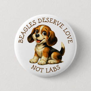 Beagles Deserve Love, Not Labs! 2 Inch Round Button