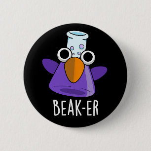Beak-er Funny Chemistry Pun Dark BG 2 Inch Round Button