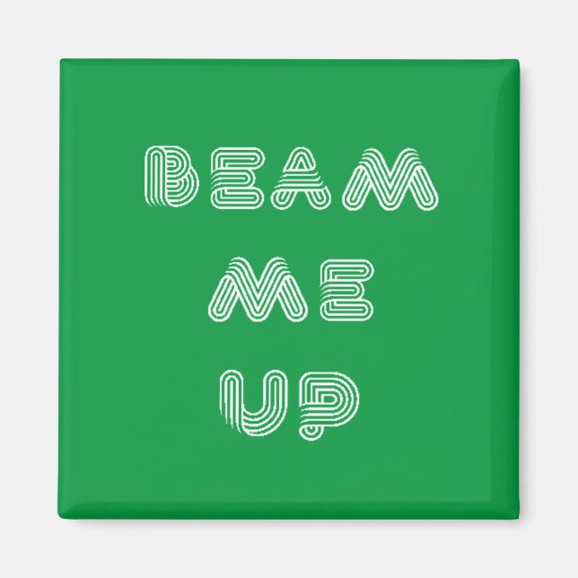 Beam Me Up Magnet (Front)