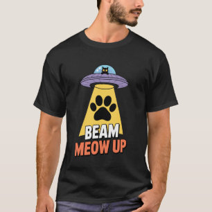 Beam Meow Up UFO Alien Cat Funny Alien Cat T-Shirt