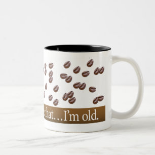 Bean There, done that... I'm old Mug
