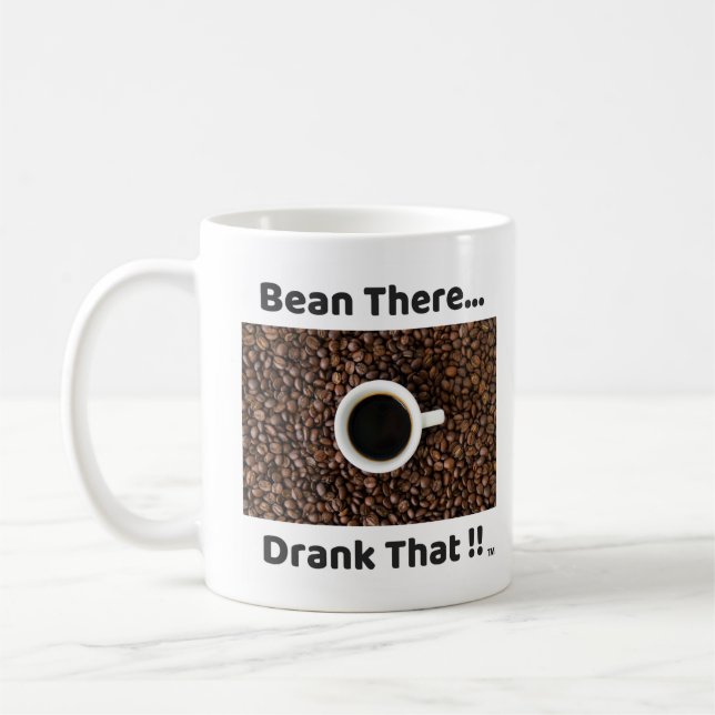 Bean There - Drank That  -  Company Mug-A-Tude Coffee Mug (Left)