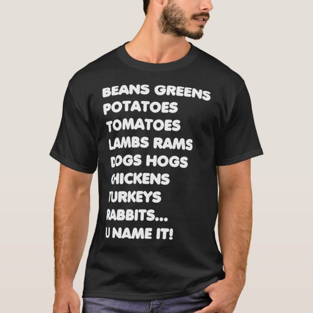 Beans Greens Potatoes U Name It Grateful Thanksgiv T-Shirt (Front)