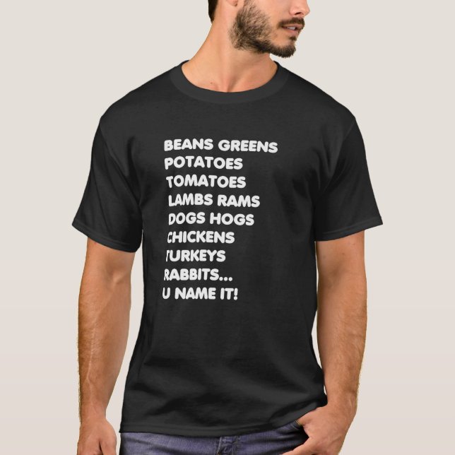 Beans Greens Potatoes U Name It Grateful Thanksgiv T-Shirt (Front)