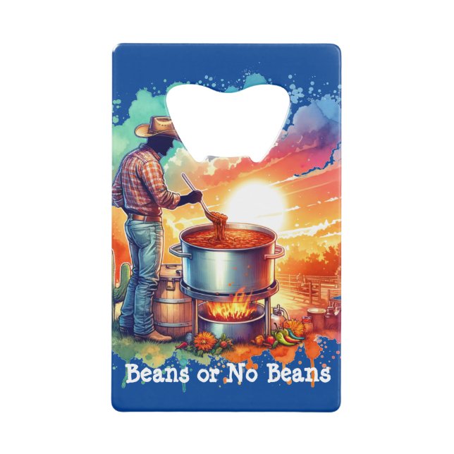 Beans or No Beans Chili Cooking Cowboy 1 Credit Card Bottle Opener (Front)