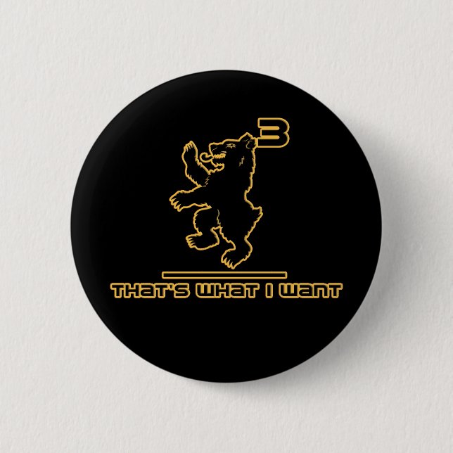 Bear3 - that's what I want! 2 Inch Round Button (Front)