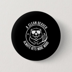 Bear A Clean Beaver Always Gets More Wood 2 Inch Round Button