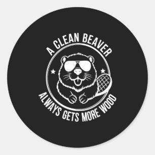Bear A Clean Beaver Always Gets More Wood  Classic Round Sticker