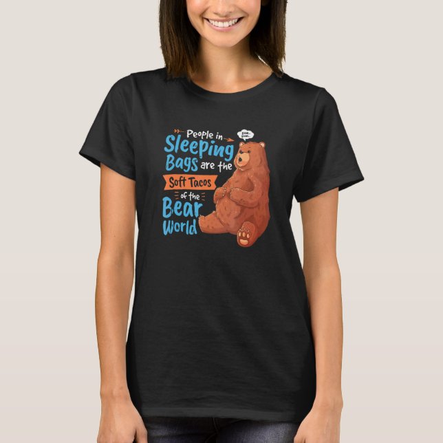 Bear Camping Sleeping Bags Soft Taco Woods Joke T-Shirt (Front)