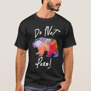 Bear Do Not Poke Cute Mom World Bear Day Mother T-Shirt