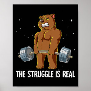 Bear Gym Weight Training The Struggle Is Real  Poster