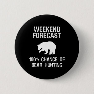 Bear Hunting Gift - Funny Hunter Weekend Forecast 2 Inch Round Button