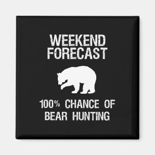 Bear Hunting Gift - Funny Hunter Weekend Forecast Magnet