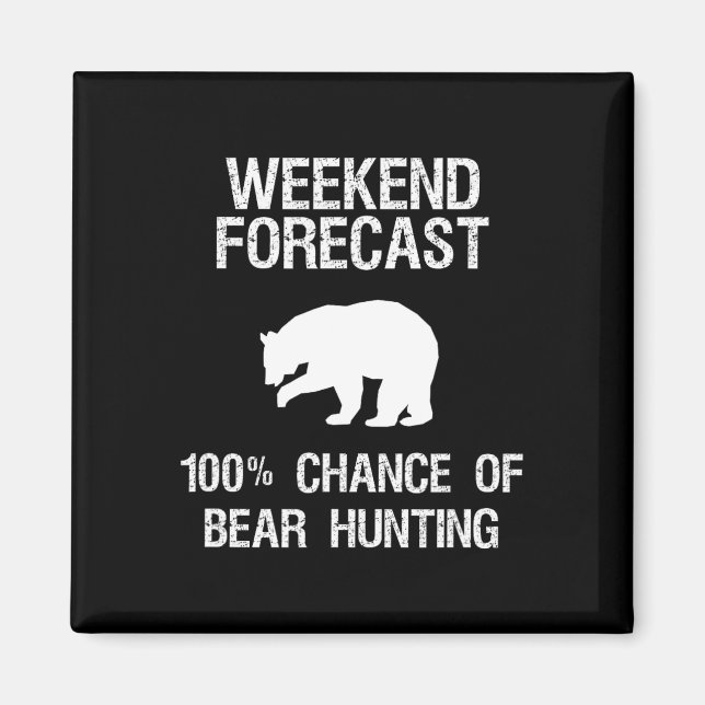 Bear Hunting Gift - Funny Hunter Weekend Forecast  Magnet (Front)