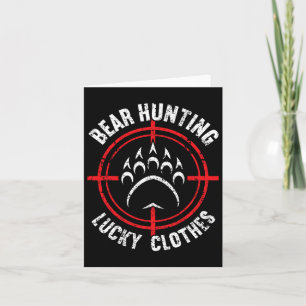 Bear Hunting Lucky Clothes Funny Bear Hunting Card