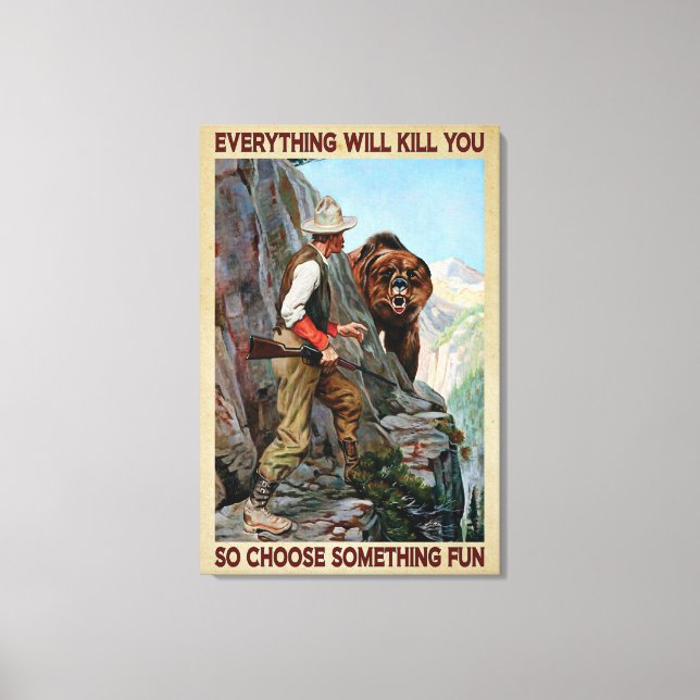 Bear Hunting So Choose Something Fun Poster Canvas (Front)