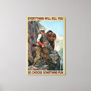 Bear Hunting So Choose Something Fun Poster Canvas Print