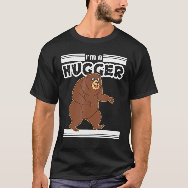 Bear  I Am A Hugger Bear T-Shirt (Front)