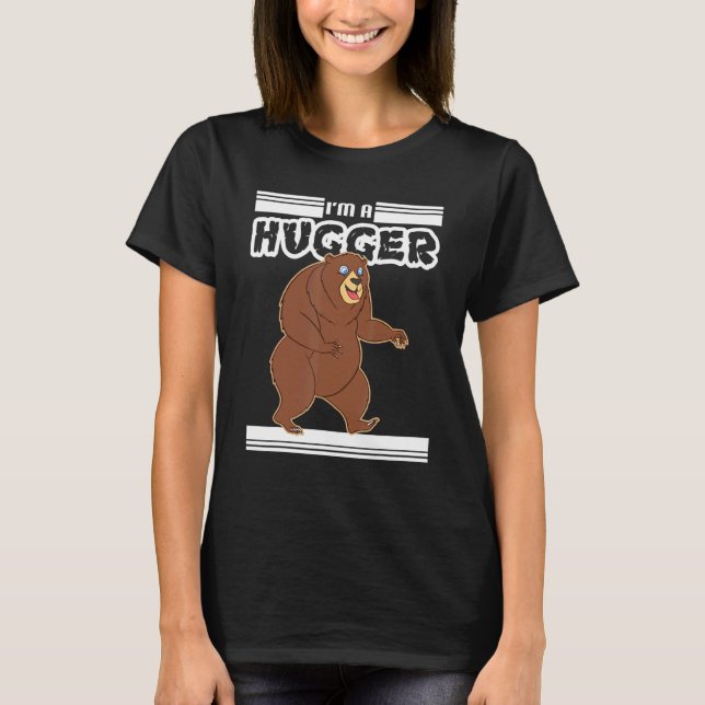 Bear  I Am A Hugger Bear T-Shirt (Front)