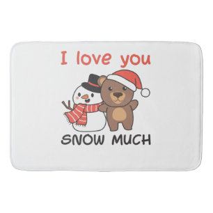 Bear I Love You Snow Much Snowman Pun Bath Mat