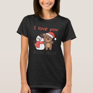 Bear I Love You Snow Much Snowman Pun T-Shirt